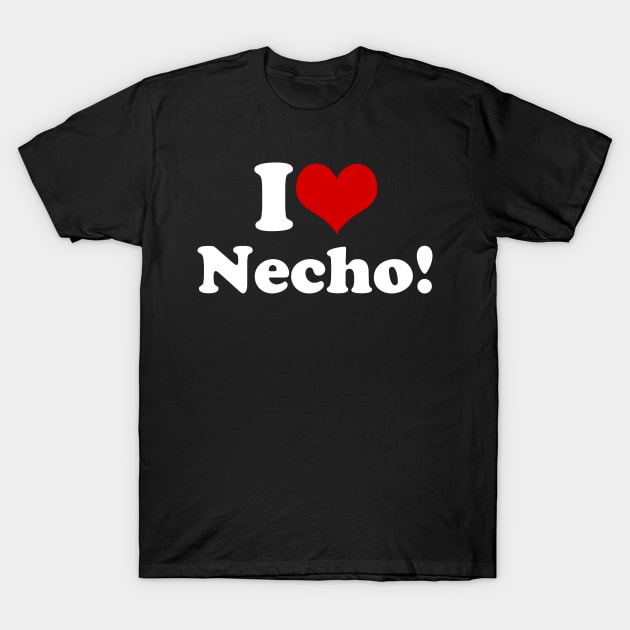 I Heart Necho T-Shirt by hadij1264